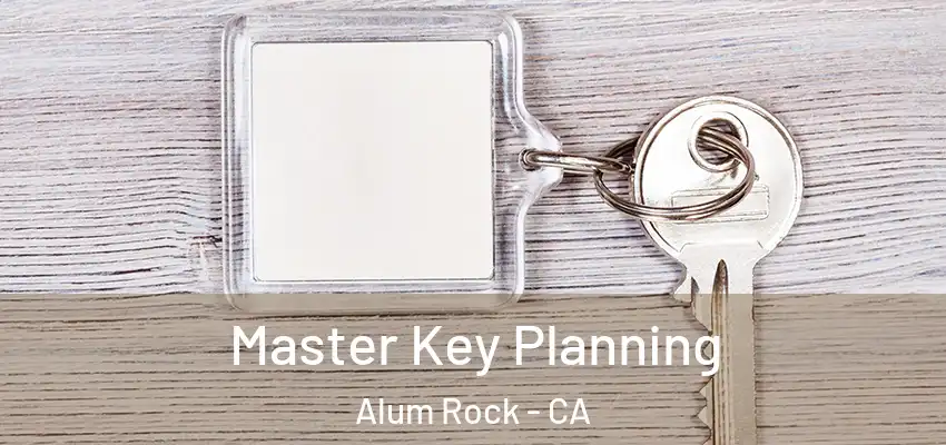  Master Key Planning Alum Rock - CA