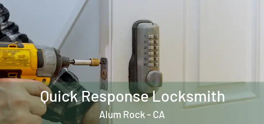  Quick Response Locksmith Alum Rock - CA