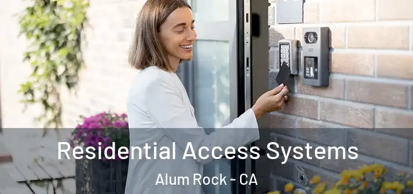  Residential Access Systems Alum Rock - CA